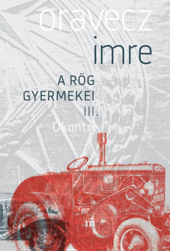 Oravecz Imre - kontri (A rg gyermekei III.)