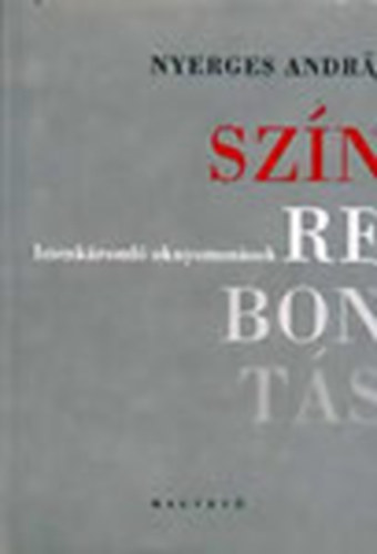 Nyerges András - Színrebontás - Istenkáromló oknyomozások