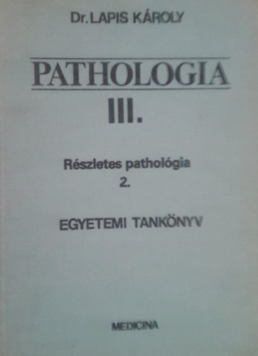 Dr. Lapis Kroly - Pathologia III.
