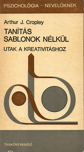 Arthur J. Cropley - Tan�t�s sablonok n�lk�l - Utak a kreativit�shoz
