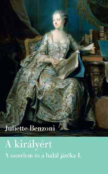 Juliette Benzoni - A kirlyrt