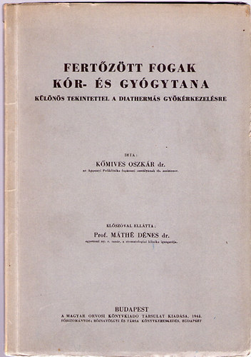 Dr. K�mives Oszk�r - Fert�z�tt fogak k�r- �s gy�gytana-k�l�n�s tekintettel a diatherm�s gy�k�rke