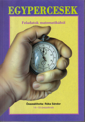 R�ka S�ndor - Egypercesek (Feladatok matematik�b�l 14-18 �veseknek)