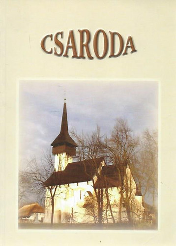 Szerk. Dr. Nagy Ferenc - Csaroda (Tanulm�nyok Csaroda t�rt�net�r�l)