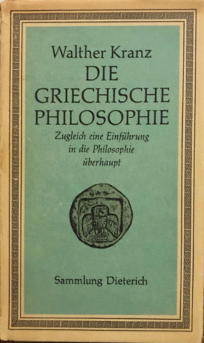 Walther Kranz - Die griechische philosophie