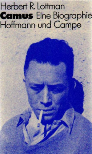 Herbert R. Lottman - Camus: Eine Biographie