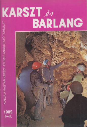 Dr. Balzs Dnes  (fszerk.) - Karszt s barlang 1985/I-II. (egy ktetben)