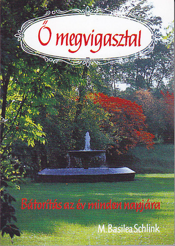 M. Basilea Schink - � megvigasztal - B�tor�t�s az �v minden napj�ra