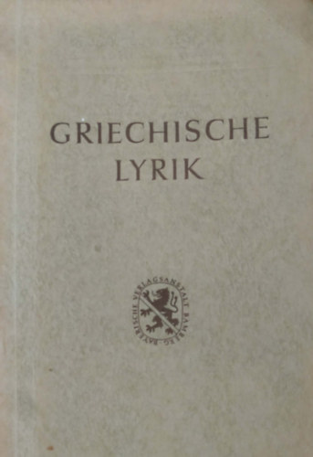 Dr. Rudolf Beutler - Griechische Lyrik (Görög líra)