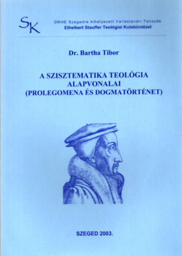 Dr. Bartha Tibor - A szisztematika teológia alapvonalai