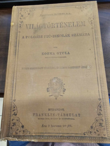 Kozma Gyula - Vilgtrtnelem a polgri fi-iskolk szmra