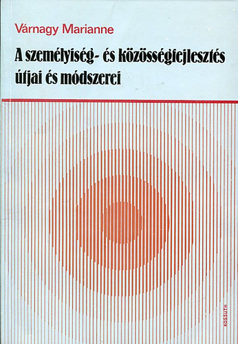 Vrnagy Marianne - A szemlyisg- s kzssgfejleszts tjai s mdszerei