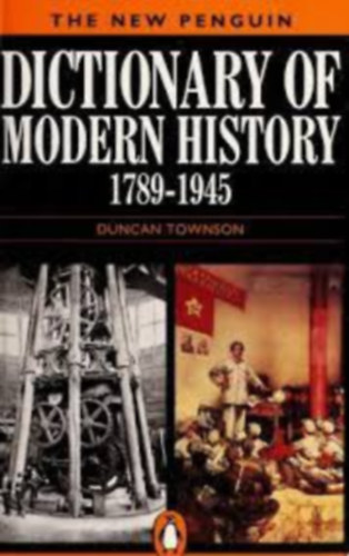 Duncan Townson - The new Penguin dictionary of modern history, 1789-1945