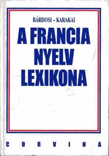 Karakai Imre, B�rdosi Vilmos - A francia nyelv lexikona