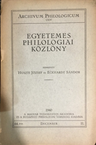 Eckhardt Sándor Huszti József szerk. (szerk.) - Archivum Philologieum LXIV. - Egyetemes Philologiai Közlöny: 1940/II.
