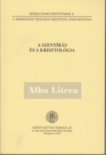 Dr. Nmeth Lszl  (szerk.) - A szentrs s a krisztolgia (Rmai dokumentumok X.)