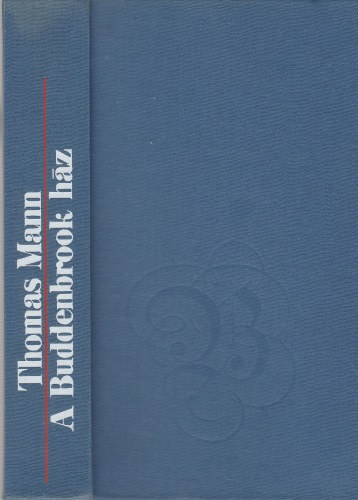 Thomas Mann - A Buddenbrook h�z