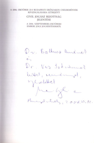 Dr. Gaudi-Nagy Tam�s; Dr. Horv�th Attila - A 2006. okt�ber 23-i budapesti er�szakos cselekm�nyek kivizsg�l�s�ra l�trej�tt civil jog�sz bizotts�g jelent�se a 2006. szeptemberi-okt�beri emberi jogi jogs�rt�sekr�l
