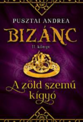 Pusztai Andrea - A z�ld szem� k�gy� - Biz�nc II. k�nyv
