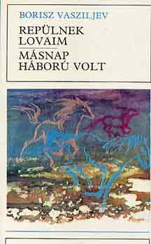 Borisz Vasziljev - Rep�lnek lovaim,M�snap h�bor� volt