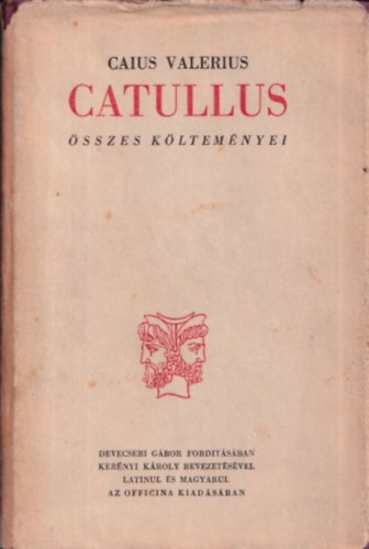 Caius Valerius Catullus - Caius Valerius Catullus �sszes k�ltem�nyei (K�tnyelv�)