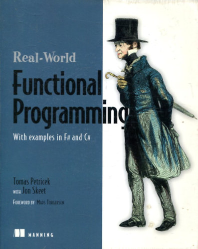 Jon Skeet Tomas Petricek - Real-World Functional Programming: With Examples in F# and C#