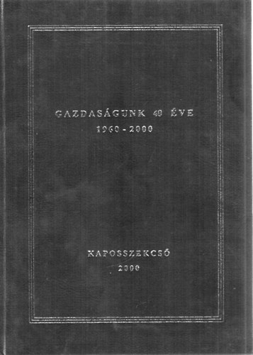Gazdasgunk 40 ve 1960-2000 - Kaposszekcs