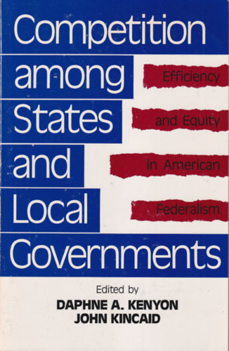 John Kincaid Daphne A. Kenyon - Competition among States and Local Governments