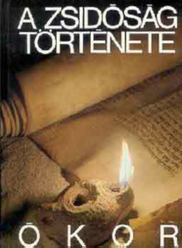 Jacob Allerhand SZERKESZT� Raj Tam�s - A zsid�s�g t�rt�nete - �kor AZ ELS� SZENT�LY PUSZTUL�S�T�L A TALMUD LEZ�R�S�IG BIBLIAI BEVEZET�SSEL - Alef-k�nyvek