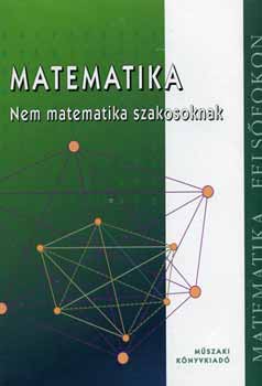 Bnhegyesi Zoltn; Bnhegyesin Topor Gizella - Matematika nem matematika szakosoknak