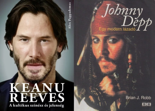 Alex Pappademas Brian J. Robb - 2 m filmsztrokrl: Johnny Depp - Egy modern lzad + Keanu Reeves - Kultikus sznsz s jelensg