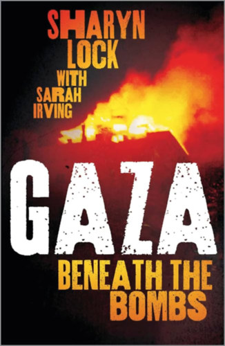 Sharyn Lock - Gaza - Beneath the bombs