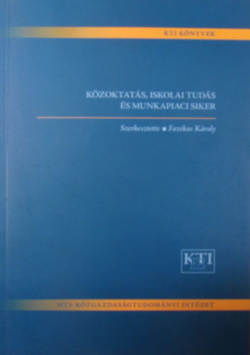 Fazekas Kroly  (szerk.) - Kzoktats, iskolai tuds s munkapiaci siker