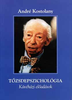 André Kostolany - Tőzsdepszichológia - kávéházi előadások