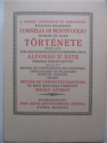 Miguel de Cervantes Saavedra - A nemes, Istenf�l� �s sz�ps�ges bolognai kisasszony Corn�lia di Bentivoglio szomor� �s vid�m t�rt�nete (Monumenta Literarum II. sorozat, 7. sz�m)