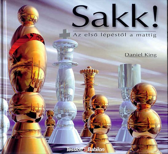 Daniel King - Sakk! Az els lpstl a mattig