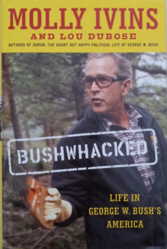 Lou Dubose Molly Ivins - Bushwhacked