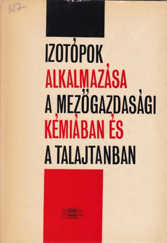 Dr. Di Gleria Jnos - Izotpok alkalmazsa a mezgazdasgi kmiban s a talajtanban