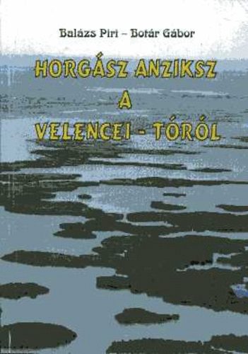 Balzs Piri; Botr Gbor - Horgsz anziksz a Velencei-trl