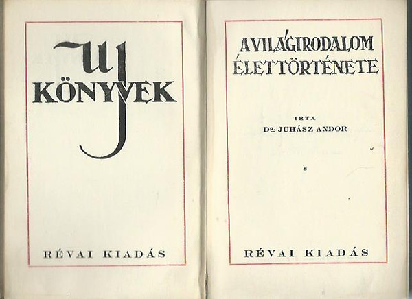 Dr. Juh�sz Andor - �j k�nyvek- A vil�girodalom �lett�rt�nete