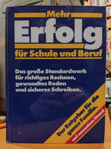 Manfred Kuhn, Heinz Laudel, Prof. Dr. Wulf Wallrabenstein Wolfgang Knaack - Mehr Erfolg für Schule und Beruf - Das Grosse Standardwerk für richtiges Rechnen, gewandtes Reden und sicheres Schreiben