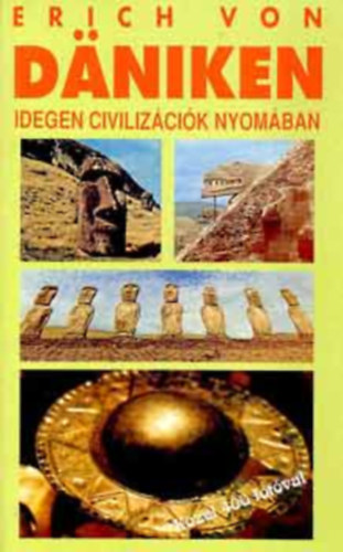 Erich von Däniken - Idegen civilizációk nyomában - Meine Welt in Bildern (A programozott ember - A sziklafestmények üzenetei - A Baalbek-i rejtély - Piri Reisz rejtélyes térképei - Indiánok űrhajósruhában - Mítoszok geofizikailag megvizsgálva...)