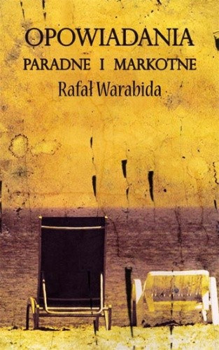 Rafa Warabida - Opowiadania paradne i markotne