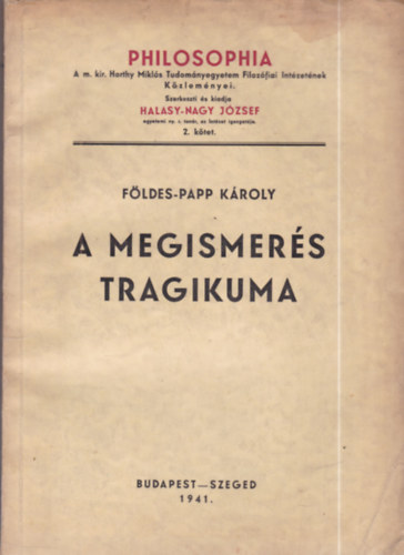 Földes-Papp Károly - A megismerés tragikuma (dedikált)