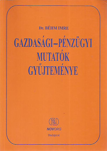 B�hm Imre - Gazdas�gi-p�nz�gyi mutat�k gy�jtem�nye