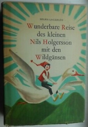Selma Lagerlf - Wunderbare Reise des kleinen Nils Holgerson mit den Wildgnsen