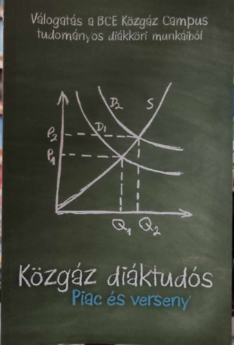 Novk Zsuzsanna  Wimmer gnes (szerk.) - Kzgz diktuds: Piac s verseny (Vlogats a BCE Kzgz Campus tudomnyos dikkri munkibl)