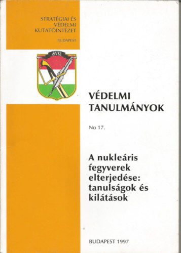Nagyn Rzsa Erzsbet - Vdelmi tanulmnyok No 17. A nuklerlis fegyverek elterjedse: tanulsgok s kiltsok
