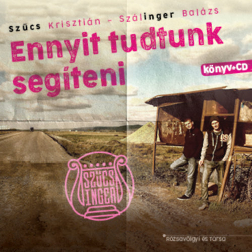 Szcs Krisztin Szlinger Balzs - Ennyit tudtunk segteni (CD mellklet nlkl)