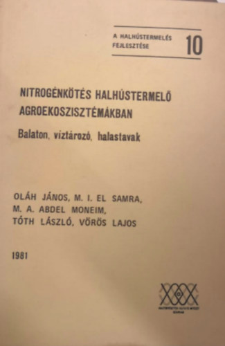 Dr. Tóth László, Vörös Lajos, M.A. Abdel Moneim Oláh János - Nitrogénkötés halhústermelő agroekoszisztémákban - Balaton , víztározó , halastavak